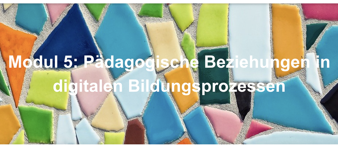 Startbild Modul 5 "Pädagogische Beziehungen in digitalen Bildungsprozessen"